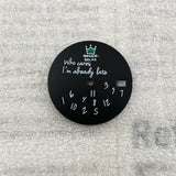 Crowned Who cares I am already Late Dial for NH35 28.5mm dial English digital spoof