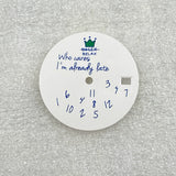 Crowned Who cares I am already Late Dial for NH35 28.5mm dial English digital spoof